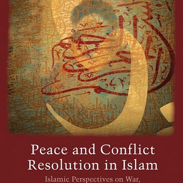 Peace and Conflict Resolution in Islam