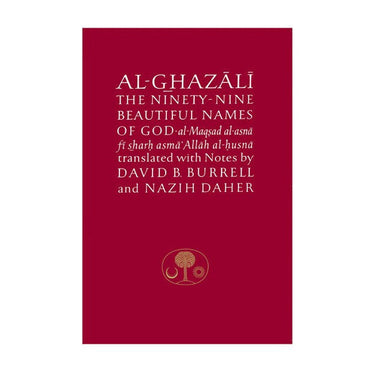 Al Ghazali On The Ninety Nine Beautiful Names Of God