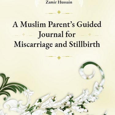 A Muslims Parent's Guided Journal for Miscarriage and Stillbirth
