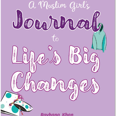 A Muslim Girl's Journal To Life's Big Changes