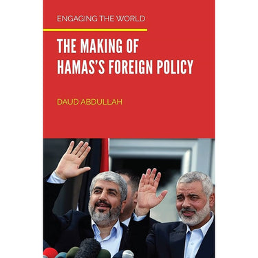 Engaging the World The Making of Hamas’s Foreign Policy
