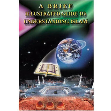 A Brief Illustrated Guide To Understanding Islam