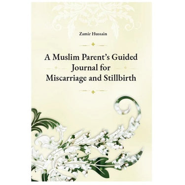 A Muslims Parent's Guided Journal for Miscarriage and Stillbirth