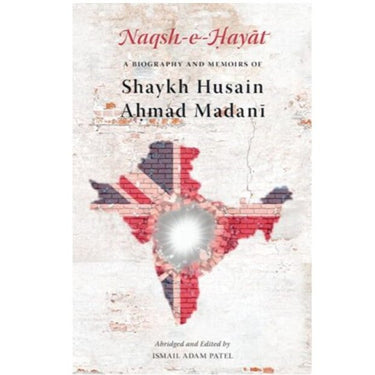 A Biography And Memoirs Of Shaykh Husain Ahmad Madani