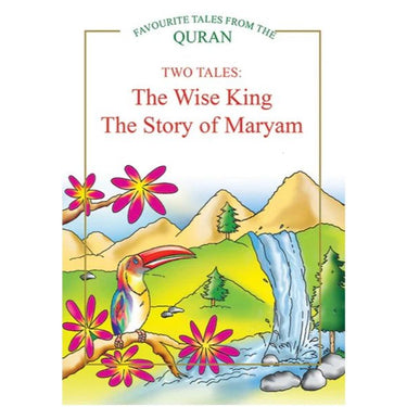 TWO TALES: The Wise King, The Story of Maryam