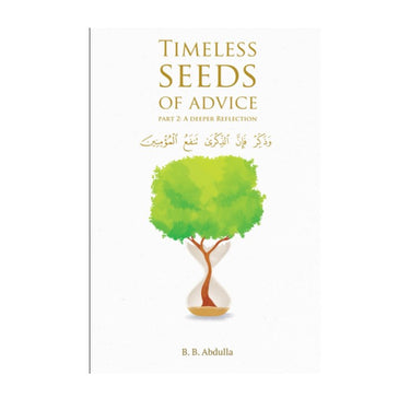 Timeless Seeds Of Advice Part 2: A Deeper Reflection