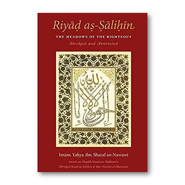 Riyad as-Salihin: The Meadows of The Righteous - Abridged And Annotated