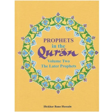 PROPHETS in the Quran (Volume Two The Later Prophets)