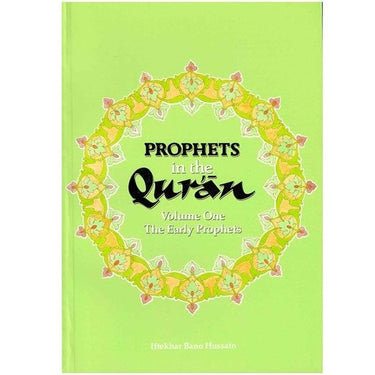 PROPHETS in the Quran (Volume One The Early Prophets)