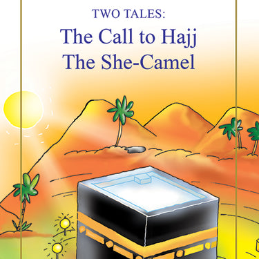 TWO TALES: The Call to Hajj, The She Camel