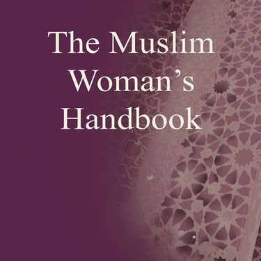 The Muslim Woman's Handbook