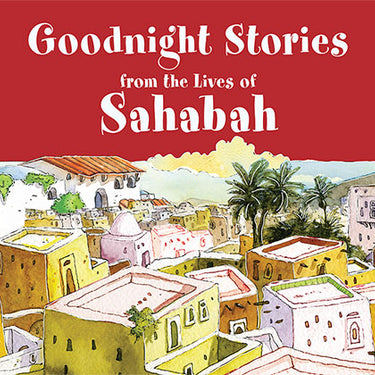 Goodnight Stories From The Lives Of Sahabah