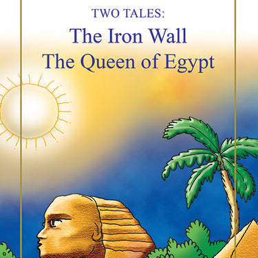 TWO TALES: The Iron Wall, The Queen of Egypt