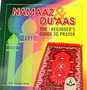 Namaaz and Du'aas: The Beginner's Guide to Prayer