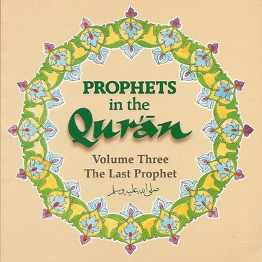PROPHETS in the Quran (Volume Three The Last Prophet)